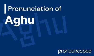 how to pronounce aghu feature image