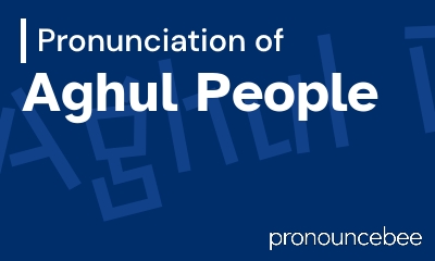 how to pronounce aghul-people feature image