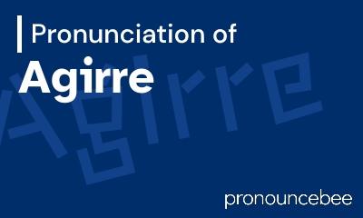 how to pronounce agirre feature image