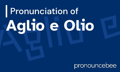 how to pronounce aglio-e-olio feature image