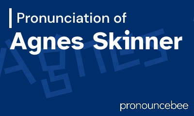 how to pronounce agnes-skinner feature image