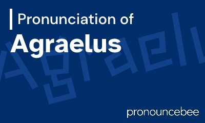 how to pronounce agraelus feature image