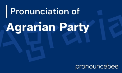 how to pronounce agrarian-party feature image