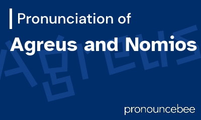 how to pronounce agreus-and-nomios feature image