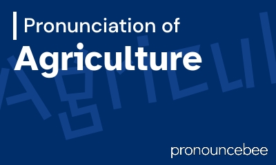 how to pronounce agriculture feature image