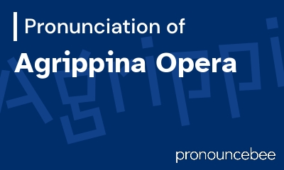 how to pronounce agrippina-opera feature image