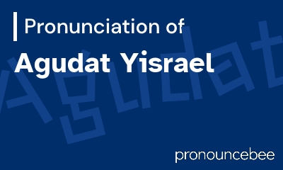how to pronounce agudat-yisrael feature image