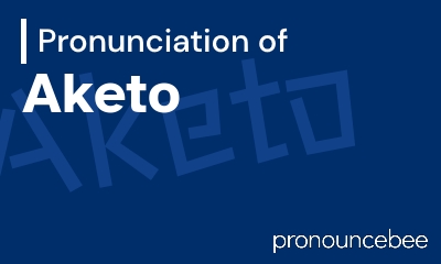 how to pronounce aketo feature image