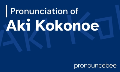 how to pronounce aki-kokonoe feature image