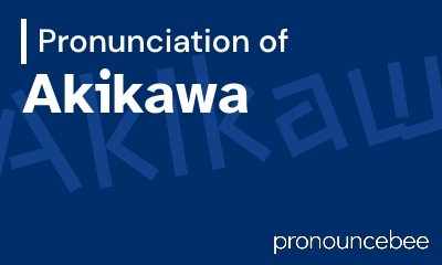 how to pronounce akikawa feature image