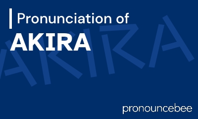 how to pronounce akira feature image