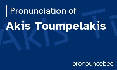 how to pronounce akis-toumpelakis feature image