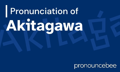 how to pronounce akitagawa feature image