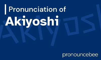 how to pronounce akiyoshi feature image