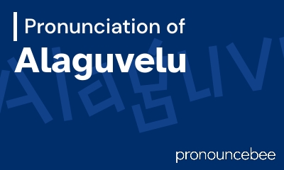 how to pronounce alaguvelu feature image