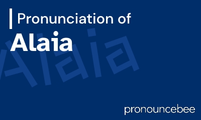 how to pronounce alaia feature image
