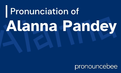 how to pronounce alanna-pandey feature image