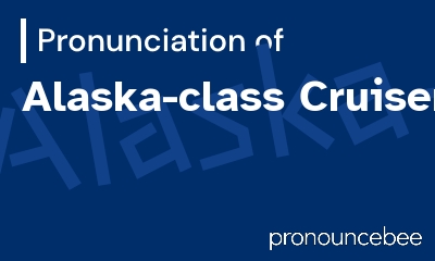 how to pronounce alaska-class-cruiser feature image