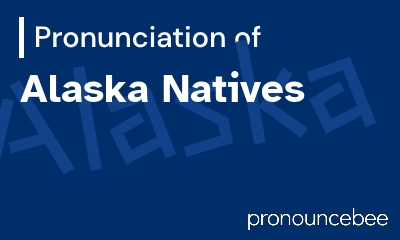 how to pronounce alaska-natives feature image