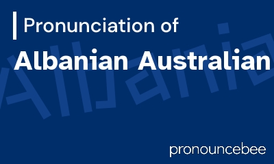 how to pronounce albanian-australian feature image