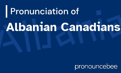 how to pronounce albanian-canadians feature image