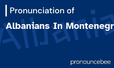 how to pronounce albanians-in-montenegro feature image