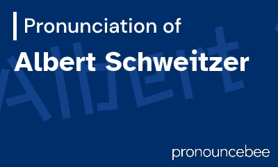 how to pronounce albert-schweitzer feature image