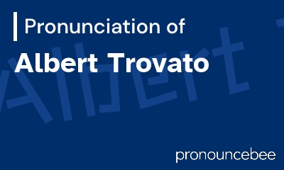 how to pronounce albert-trovato feature image