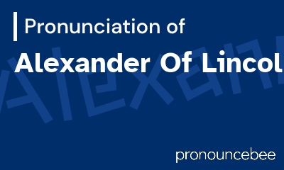 how to pronounce alexander-of-lincoln feature image