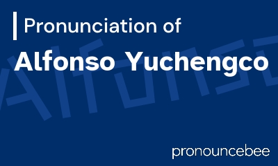 how to pronounce alfonso-yuchengco feature image
