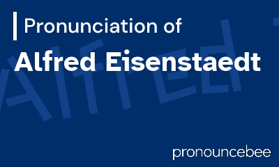 how to pronounce alfred-eisenstaedt feature image