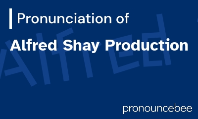 how to pronounce alfred-shay-production feature image