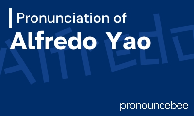how to pronounce alfredo-yao feature image