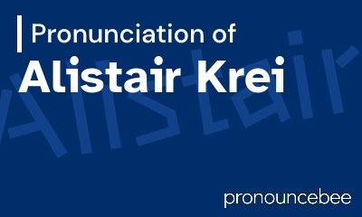 how to pronounce alistair-krei feature image