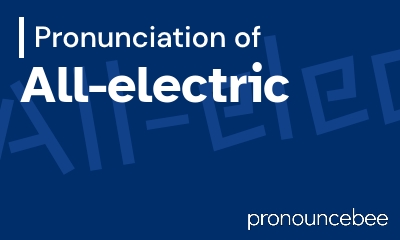 how to pronounce all-electric feature image