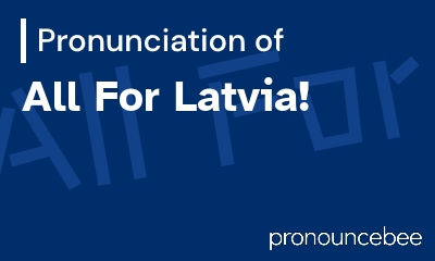 how to pronounce all-for-latvia feature image