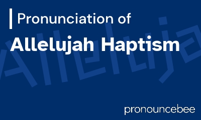 how to pronounce allelujah-haptism feature image