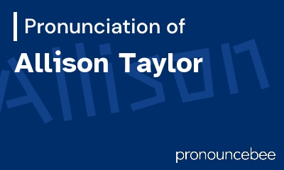 how to pronounce allison-taylor feature image