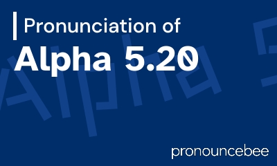 how to pronounce alpha-5-20 feature image
