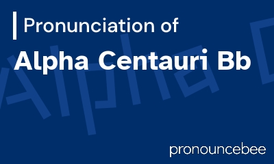 how to pronounce alpha-centauri-bb feature image