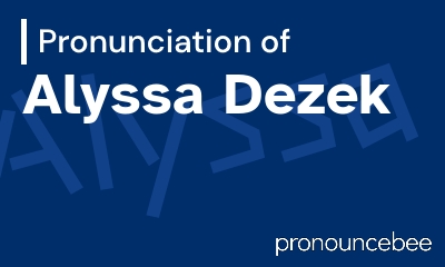 how to pronounce alyssa-dezek feature image