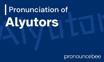how to pronounce alyutors feature image