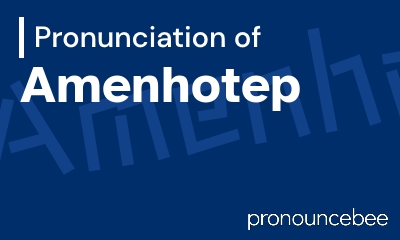 how to pronounce amenhotep feature image