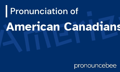 how to pronounce american-canadians feature image