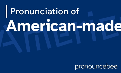 how to pronounce american-made feature image