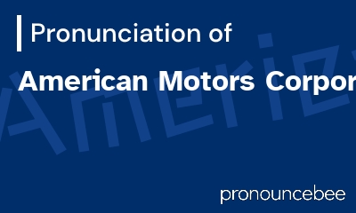 how to pronounce american-motors-corporation feature image