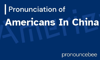 how to pronounce americans-in-china feature image