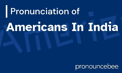 how to pronounce americans-in-india feature image