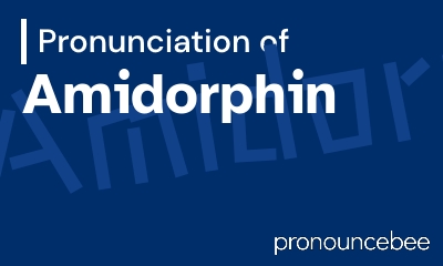 how to pronounce amidorphin feature image