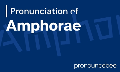 how to pronounce amphorae feature image